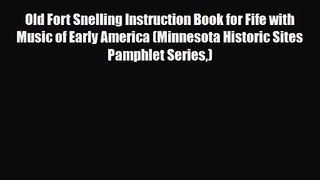 PDF Download Old Fort Snelling Instruction Book for Fife with Music of Early America (Minnesota