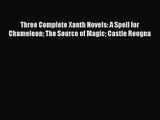 [PDF Download] Three Complete Xanth Novels: A Spell for Chameleon The Source of Magic Castle