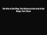 [PDF Download] The War of the Ring: The History of the Lord of the Rings Part Three [Read]