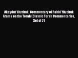 [PDF Download] Akeydat Yitzchak: Commentary of Rabbi Yitzchak Arama on the Torah (Classic Torah