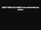 [PDF Download] CHEAP TRAVEL ON A COUCH: Your couchsurfing trip advisor [Download] Full Ebook