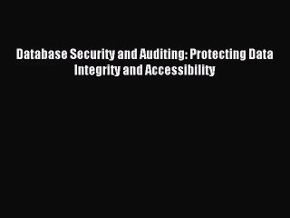 [PDF Download] Database Security and Auditing: Protecting Data Integrity and Accessibility
