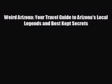 [PDF Download] Weird Arizona: Your Travel Guide to Arizona's Local Legends and Best Kept Secrets