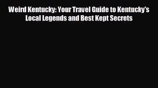[PDF Download] Weird Kentucky: Your Travel Guide to Kentucky's Local Legends and Best Kept