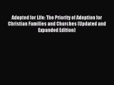 Adopted for Life: The Priority of Adoption for Christian Families and Churches (Updated and