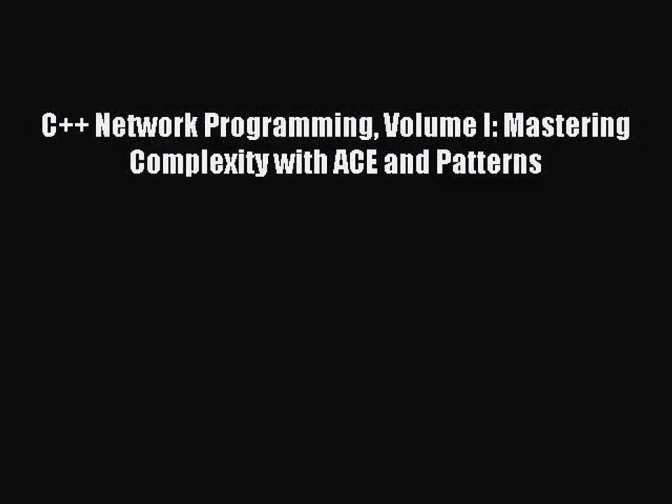 [PDF Download] C++ Network Programming Volume I: Mastering Complexity with ACE and Patterns