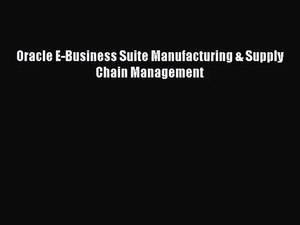 [PDF Download] Oracle E-Business Suite Manufacturing & Supply Chain Management [Read] Online