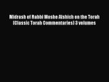 [PDF Download] Midrash of Rabbi Moshe Alshich on the Torah (Classic Torah Commentaries) 3 volumes