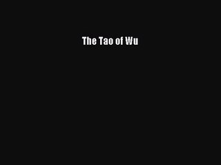 [PDF Download] The Tao of Wu [PDF] Full Ebook