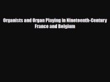 PDF Download Organists and Organ Playing in Nineteenth-Century France and Belgium Read Online