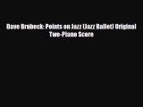 PDF Download Dave Brubeck: Points on Jazz (Jazz Ballet) Original Two-Piano Score PDF Online
