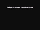 PDF Download Enrique Granados: Poet of the Piano Download Full Ebook