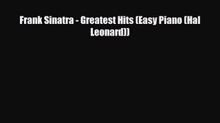 PDF Download Frank Sinatra - Greatest Hits (Easy Piano (Hal Leonard)) Read Full Ebook