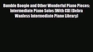 PDF Download Bumble Boogie and Other Wonderful Piano Pieces: Intermediate Piano Solos [With