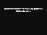 [PDF Download] Communication Research: Asking Questions Finding Answers [Read] Full Ebook