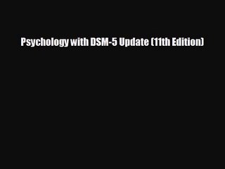 [PDF Download] Psychology with DSM-5 Update (11th Edition) [Read] Online