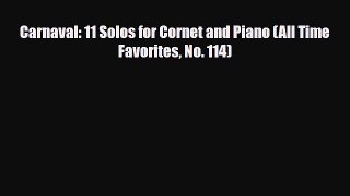 PDF Download Carnaval: 11 Solos for Cornet and Piano (All Time Favorites No. 114) Download