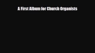 PDF Download A First Album for Church Organists PDF Full Ebook