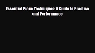 PDF Download Essential Piano Techniques: A Guide to Practice and Performance Read Online