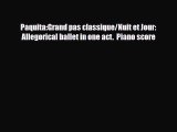 PDF Download Paquita:Grand pas classique/Nuit et Jour: Allegorical ballet in one act.  Piano