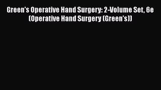 PDF Download Green's Operative Hand Surgery: 2-Volume Set 6e (Operative Hand Surgery (Green's))