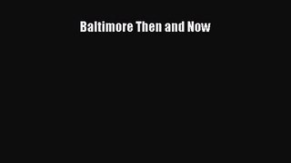 PDF Download Baltimore Then and Now PDF Online