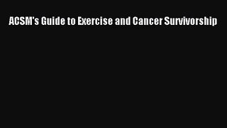 PDF Download ACSM's Guide to Exercise and Cancer Survivorship PDF Full Ebook