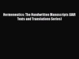 [PDF Download] Hermeneutics: The Handwritten Manuscripts (AAR Texts and Translations Series)