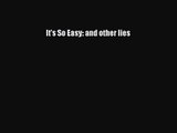 [PDF Download] It's So Easy: and other lies [PDF] Full Ebook