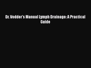 PDF Download Dr. Vodder's Manual Lymph Drainage: A Practical Guide PDF Full Ebook
