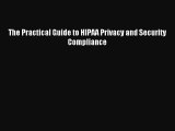[PDF Download] The Practical Guide to HIPAA Privacy and Security Compliance [Read] Online