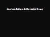PDF Download American Guitars: An Illustrated History Read Full Ebook