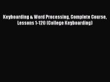 [PDF Download] Keyboarding & Word Processing Complete Course Lessons 1-120 (College Keyboarding)