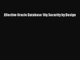 [PDF Download] Effective Oracle Database 10g Security by Design [PDF] Full Ebook