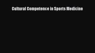 [PDF Download] Cultural Competence in Sports Medicine [PDF] Online