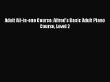 [PDF Download] Adult All-in-one Course: Alfred's Basic Adult Piano Course Level 2 [Read] Online