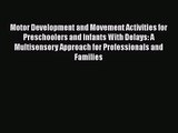 PDF Download Motor Development and Movement Activities for Preschoolers and Infants With Delays: