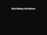 PDF Download Stick Fighting: Self-Defense PDF Full Ebook