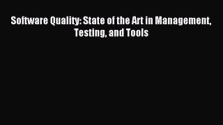 [PDF Download] Software Quality: State of the Art in Management Testing and Tools [Download]