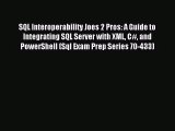 [PDF Download] SQL Interoperability Joes 2 Pros: A Guide to Integrating SQL Server with XML
