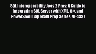 [PDF Download] SQL Interoperability Joes 2 Pros: A Guide to Integrating SQL Server with XML