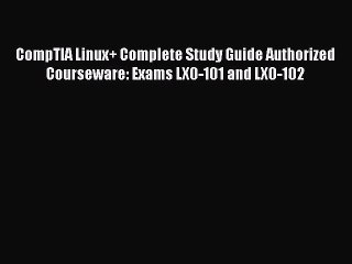 [PDF Download] CompTIA Linux+ Complete Study Guide Authorized Courseware: Exams LX0-101 and