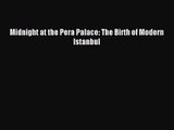 [PDF Download] Midnight at the Pera Palace: The Birth of Modern Istanbul [PDF] Online