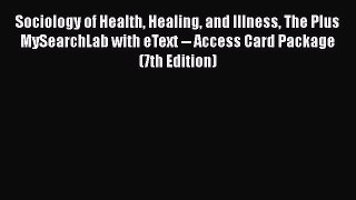 [PDF Download] Sociology of Health Healing and Illness The Plus MySearchLab with eText -- Access