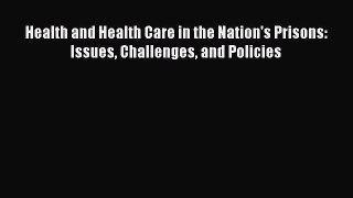 [PDF Download] Health and Health Care in the Nation's Prisons: Issues Challenges and Policies