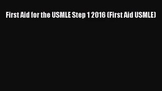 [PDF Download] First Aid for the USMLE Step 1 2016 (First Aid USMLE) [Read] Online