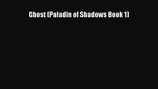 [PDF Download] Ghost (Paladin of Shadows Book 1) [Download] Online