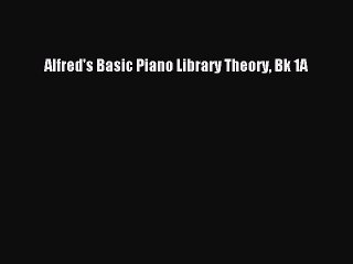 [PDF Download] Alfred's Basic Piano Library Theory Bk 1A [Download] Full Ebook
