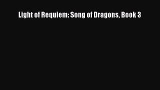 [PDF Download] Light of Requiem: Song of Dragons Book 3 [PDF] Full Ebook