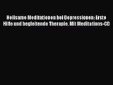 Heilsame Meditationen bei Depressionen: Erste Hilfe und begleitende Therapie. Mit Meditations-CD